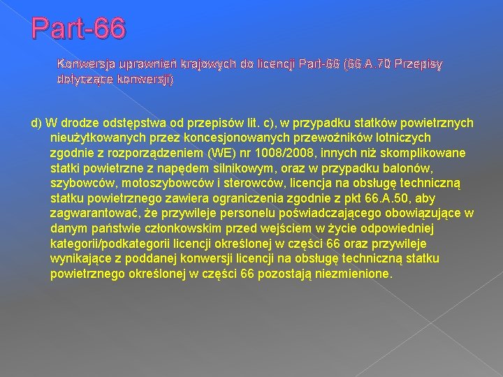 Part-66 Konwersja uprawnień krajowych do licencji Part-66 (66. A. 70 Przepisy dotyczące konwersji) d)