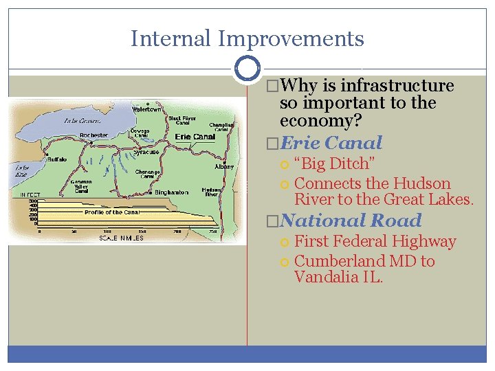 Internal Improvements �Why is infrastructure so important to the economy? �Erie Canal “Big Ditch”
