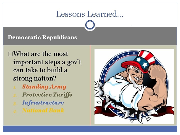 Lessons Learned… Democratic Republicans �What are the most important steps a gov’t can take