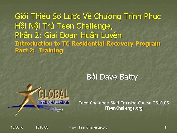 Giới Thiệu Sơ Lược Về Chương Trình Phục Hồi Nội Trú Teen Challenge, Phần