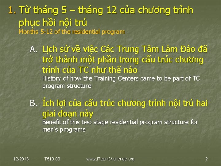 1. Từ tháng 5 – tháng 12 của chương trình phục hồi nội trú