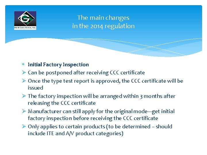 The main changes in the 2014 regulation Initial Factory Inspection Ø Can be postponed