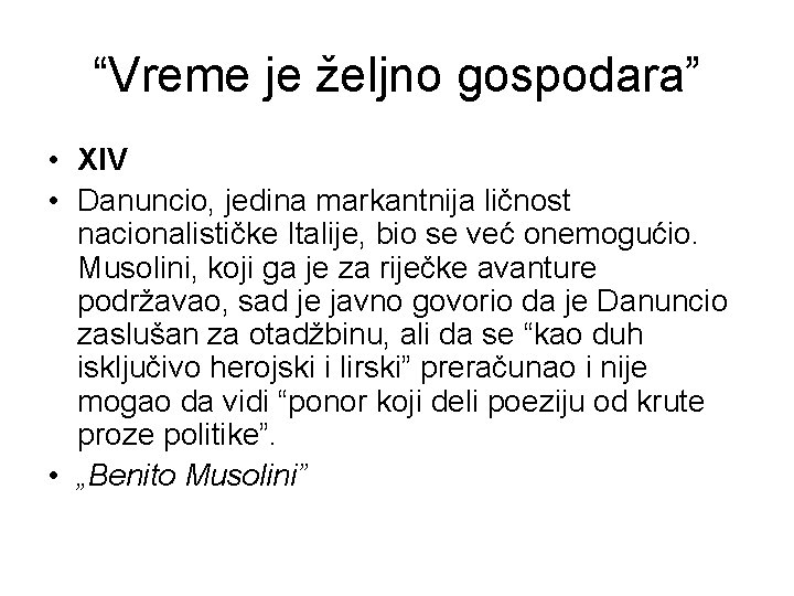 “Vreme je željno gospodara” • XIV • Danuncio, jedina markantnija ličnost nacionalističke Italije, bio