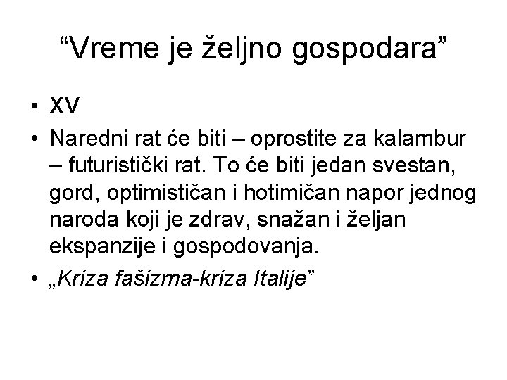 “Vreme je željno gospodara” • XV • Naredni rat će biti – oprostite za