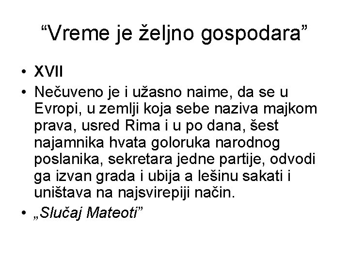 “Vreme je željno gospodara” • XVII • Nečuveno je i užasno naime, da se