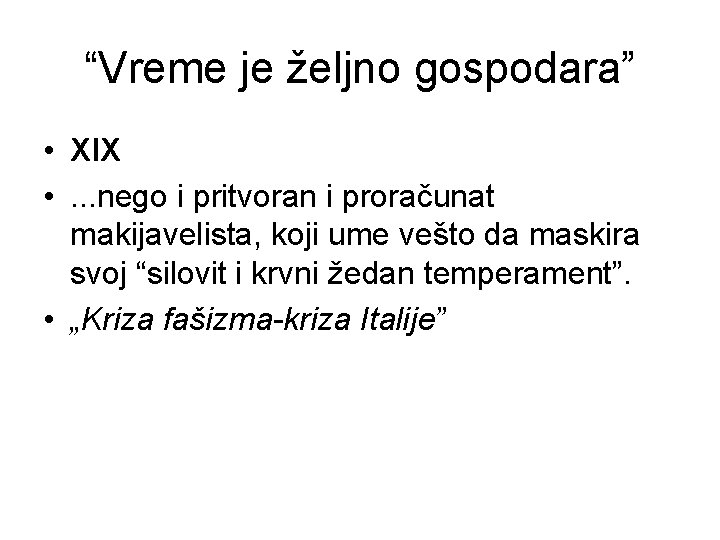 “Vreme je željno gospodara” • XIX • . . . nego i pritvoran i