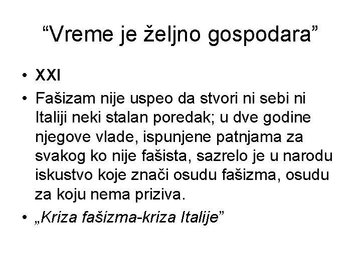 “Vreme je željno gospodara” • XXI • Fašizam nije uspeo da stvori ni sebi