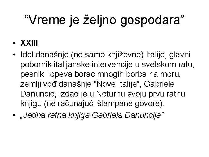 “Vreme je željno gospodara” • XXIII • Idol današnje (ne samo književne) Italije, glavni