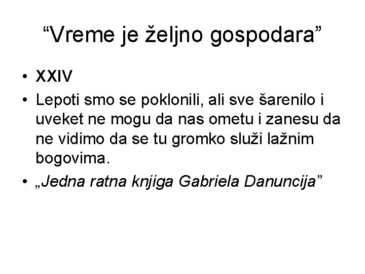 “Vreme je željno gospodara” • XXIV • Lepoti smo se poklonili, ali sve šarenilo