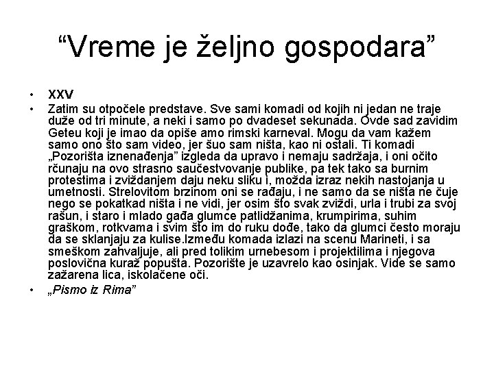 “Vreme je željno gospodara” • • • XXV Zatim su otpočele predstave. Sve sami