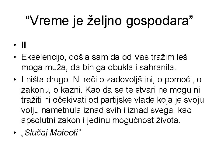 “Vreme je željno gospodara” • II • Ekselencijo, došla sam da od Vas tražim