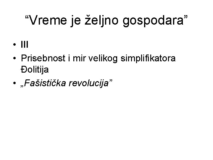 “Vreme je željno gospodara” • III • Prisebnost i mir velikog simplifikatora Đolitija •