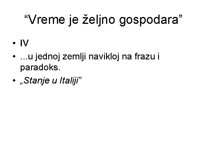 “Vreme je željno gospodara” • IV • . . . u jednoj zemlji navikloj