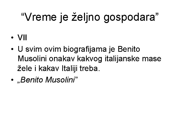 “Vreme je željno gospodara” • VII • U svim ovim biografijama je Benito Musolini