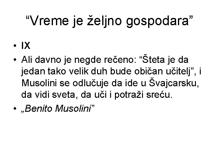 “Vreme je željno gospodara” • IX • Ali davno je negde rečeno: “Šteta je