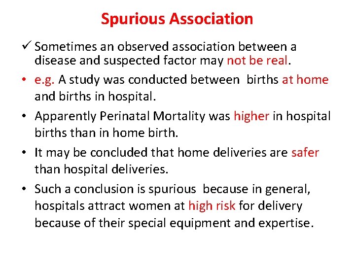 Spurious Association ü Sometimes an observed association between a disease and suspected factor may