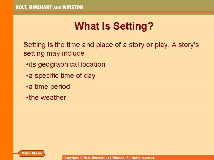 What Is Setting? Setting is the time and place of a story or play.