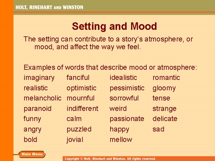 Setting and Mood The setting can contribute to a story’s atmosphere, or mood, and