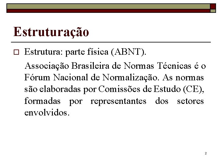 Estruturação o Estrutura: parte física (ABNT). Associação Brasileira de Normas Técnicas é o Fórum