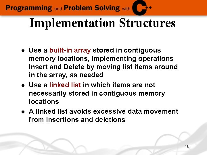 Implementation Structures l l l Use a built-in array stored in contiguous memory locations,