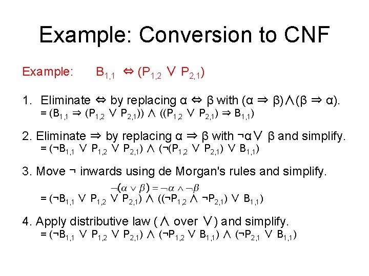 Example: Conversion to CNF Example: B 1, 1 ⇔ (P 1, 2 ∨ P