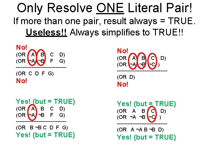Only Resolve ONE Literal Pair! If more than one pair, result always = TRUE.