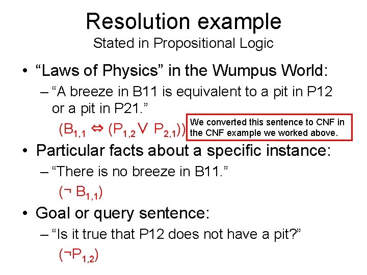 Resolution example Stated in Propositional Logic • “Laws of Physics” in the Wumpus World: