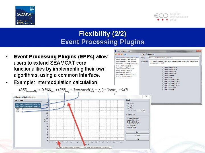 Flexibility (2/2) Event Processing Plugins • • Event Processing Plugins (EPPs) allow users to