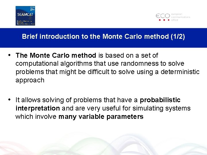 Brief introduction to the Monte Carlo method (1/2) • The Monte Carlo method is