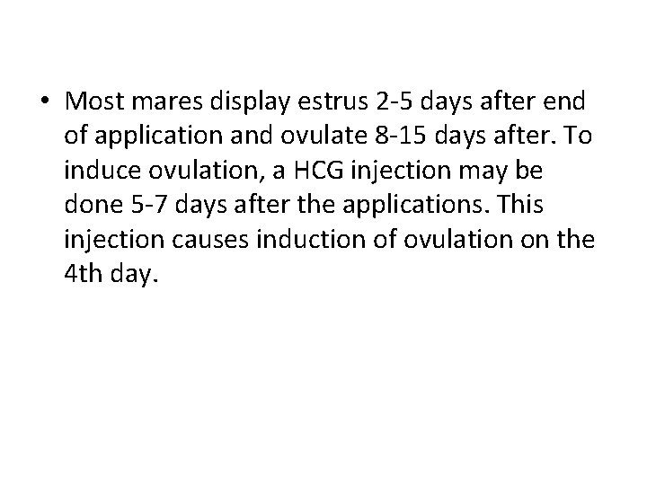  • Most mares display estrus 2 -5 days after end of application and