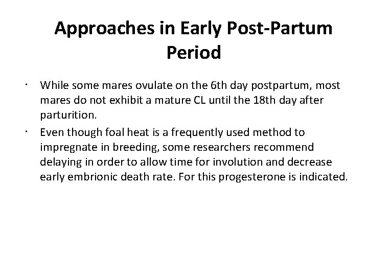 Approaches in Early Post-Partum Period While some mares ovulate on the 6 th day