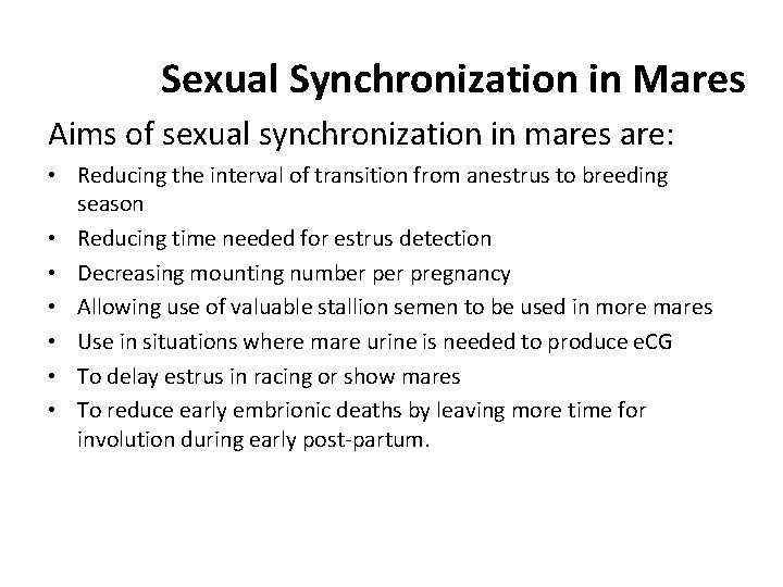 Sexual Synchronization in Mares Aims of sexual synchronization in mares are: • Reducing the
