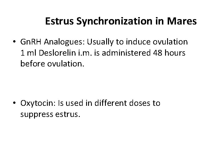 Estrus Synchronization in Mares • Gn. RH Analogues: Usually to induce ovulation 1 ml