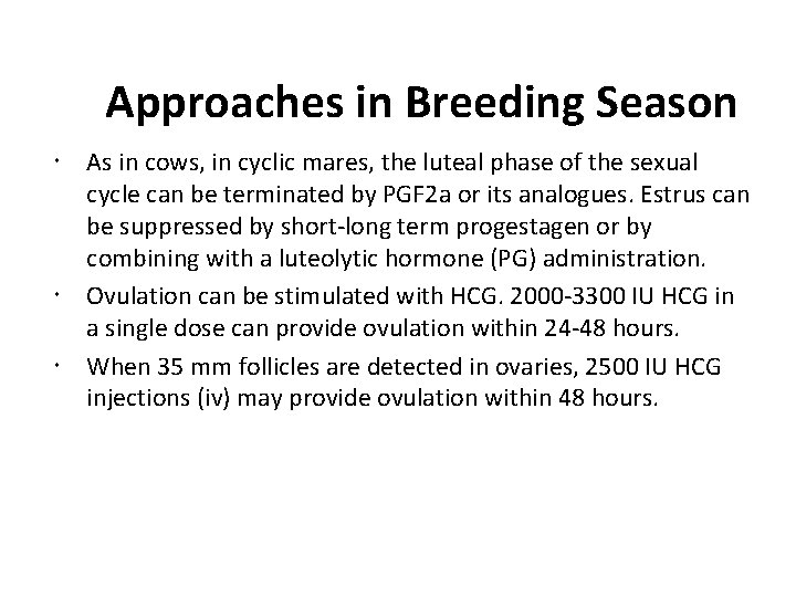 Approaches in Breeding Season As in cows, in cyclic mares, the luteal phase of