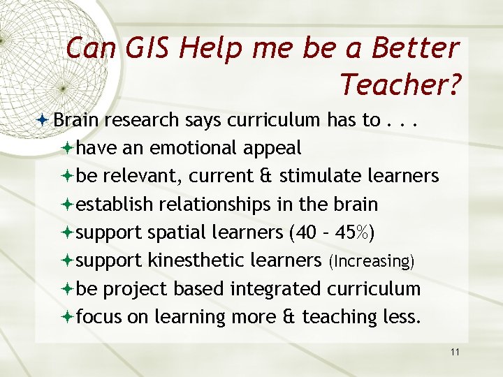 Can GIS Help me be a Better Teacher? Brain research says curriculum has to.