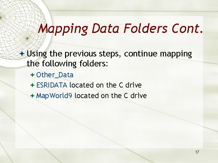 Mapping Data Folders Cont. Using the previous steps, continue mapping the following folders: Other_Data