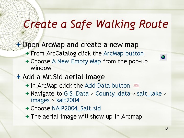 Create a Safe Walking Route Open Arc. Map and create a new map From