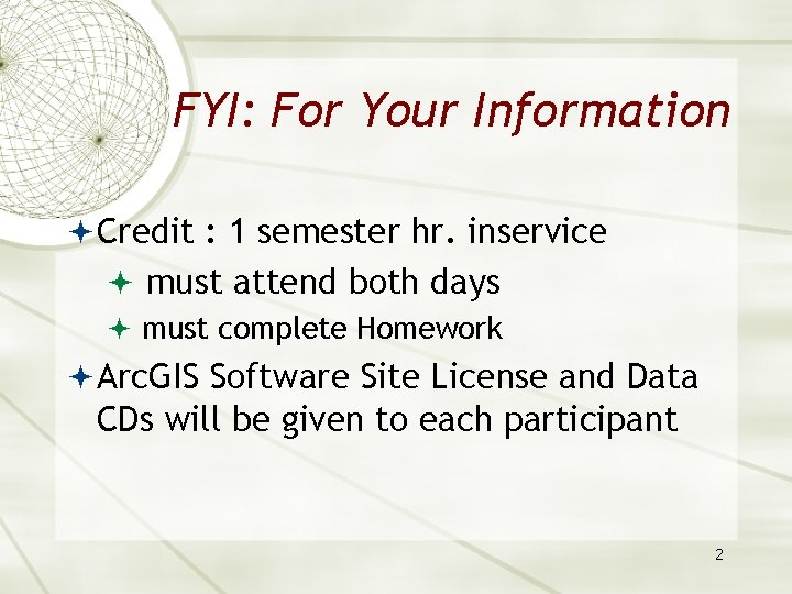 FYI: For Your Information Credit : 1 semester hr. inservice must attend both days