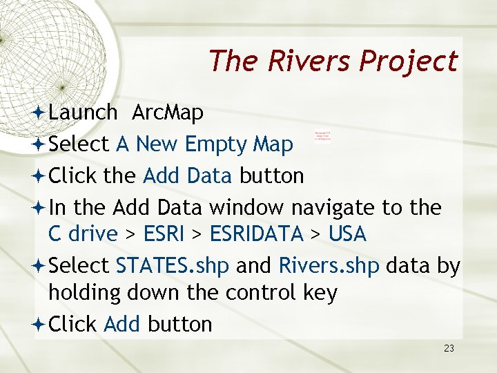 The Rivers Project Launch Arc. Map Select A New Empty Map Click the Add