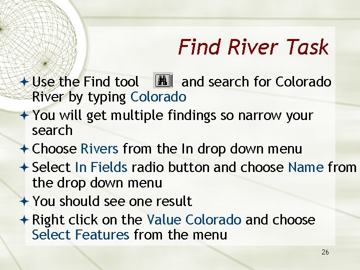 Find River Task Use the Find tool and search for Colorado River by typing