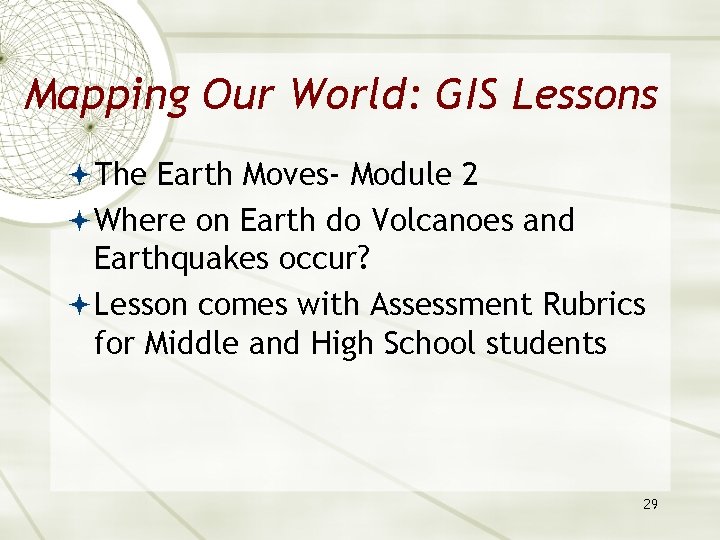 Mapping Our World: GIS Lessons The Earth Moves- Module 2 Where on Earth do