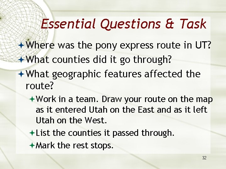 Essential Questions & Task Where was the pony express route in UT? What counties
