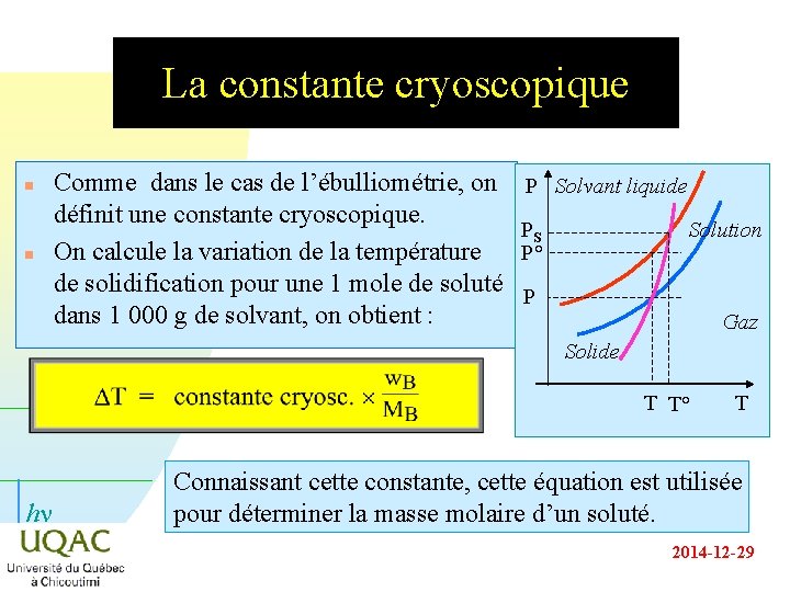 La constante cryoscopique n n Comme dans le cas de l’ébulliométrie, on définit une La constante cryoscopique n n Comme dans le cas de l’ébulliométrie, on définit une