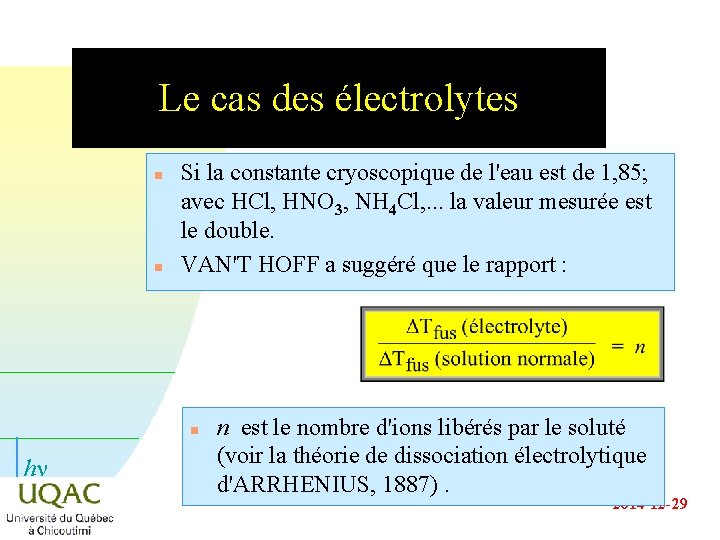 Le cas des électrolytes n n Si la constante cryoscopique de l'eau est de Le cas des électrolytes n n Si la constante cryoscopique de l'eau est de