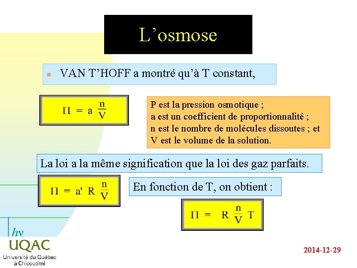 L’osmose n VAN T’HOFF a montré qu’à T constant, P est la pression osmotique L’osmose n VAN T’HOFF a montré qu’à T constant, P est la pression osmotique