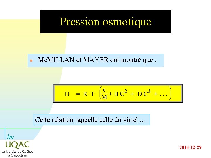 Pression osmotique n Mc. MILLAN et MAYER ont montré que : Cette relation rappelle Pression osmotique n Mc. MILLAN et MAYER ont montré que : Cette relation rappelle