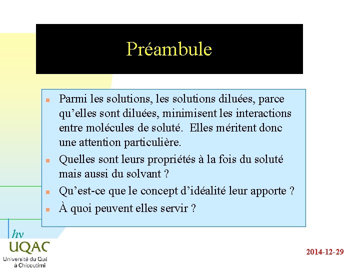 Préambule n n Parmi les solutions, les solutions diluées, parce qu’elles sont diluées, minimisent Préambule n n Parmi les solutions, les solutions diluées, parce qu’elles sont diluées, minimisent