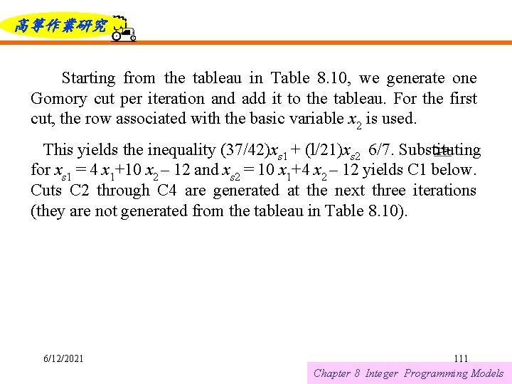 高等作業研究 Starting from the tableau in Table 8. 10, we generate one Gomory cut
