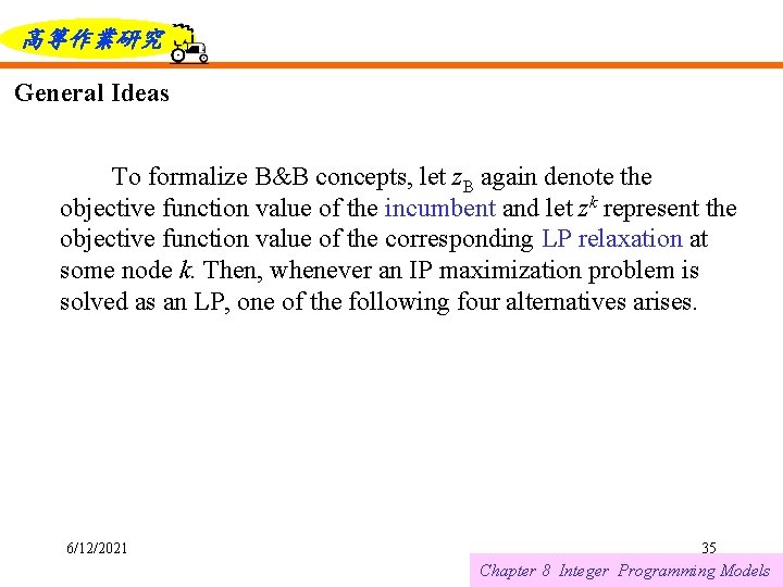 高等作業研究 General Ideas To formalize B&B concepts, let z. B again denote the objective