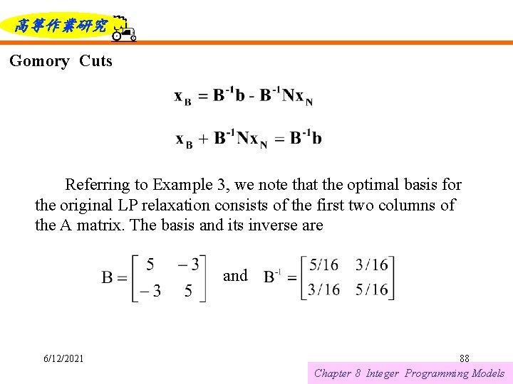 高等作業研究 Gomory Cuts Referring to Example 3, we note that the optimal basis for